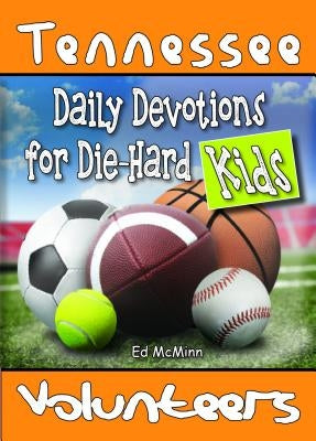 Daily Devotions for Die-Hard Kids Tennessee Volunteers by McMinn, Ed F.