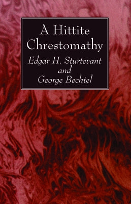 A Hittite Chrestomathy by Sturtevant, Edgar H.