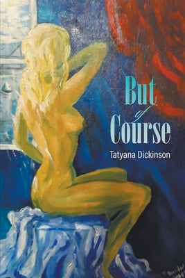 But of Course by Dickinson, Tatyana