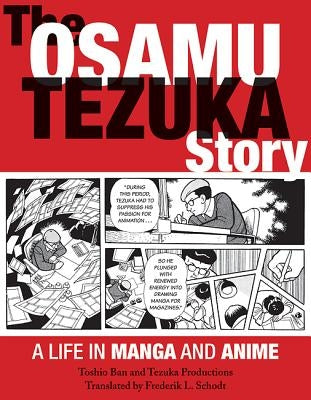 The Osamu Tezuka Story: A Life in Manga and Anime by Ban, Toshio