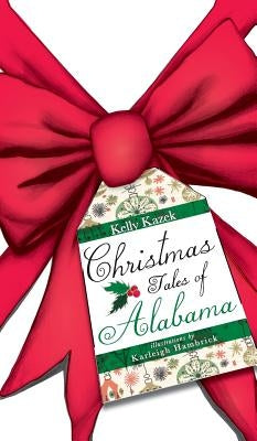 Christmas Tales of Alabama by Kazek, Kelly