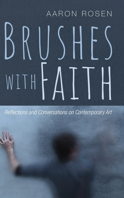 Brushes with Faith by Rosen, Aaron