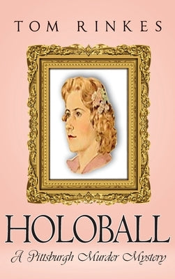 HoloBall: A Pittsburgh Murder Mystery by Rinkes, Tom