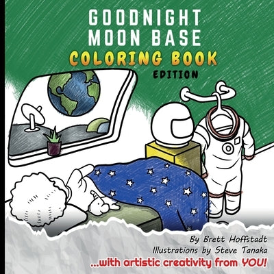 Goodnight Moon Base: Coloring Book Edition by Hoffstadt, Brett