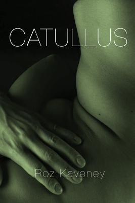 Catullus by Kaveney, Roz