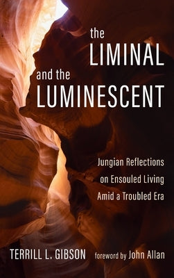The Liminal and The Luminescent by Gibson, Terrill L.