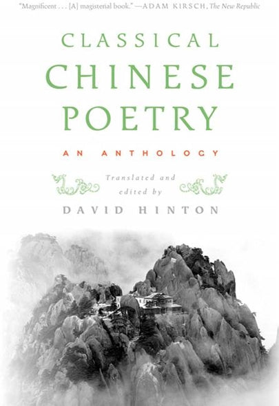 Classical Chinese Poetry: An Anthology by Hinton, David