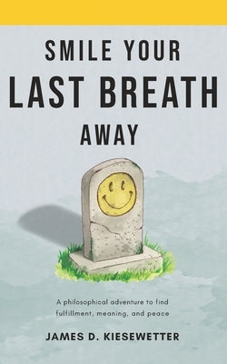Smile Your Last Breath Away by Kiesewetter, James D.