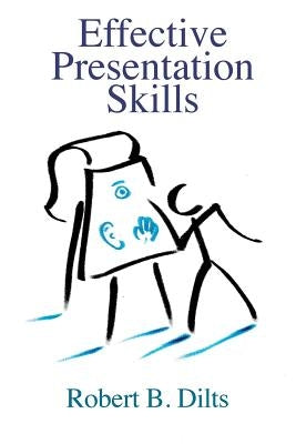 Effective Presentation Skills by Dilts, Robert Brian