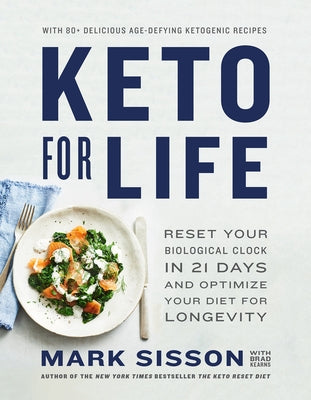 Keto for Life: Reset Your Biological Clock in 21 Days and Optimize Your Diet for Longevity by Sisson, Mark