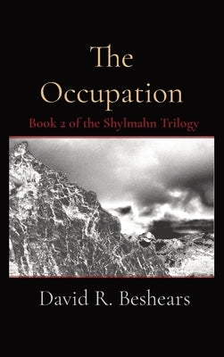 The Occupation: Book 2 of the Shylmahn Trilogy by Beshears, David R.
