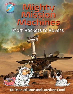 Mighty Mission Machines: From Rockets to Rovers by Williams, Dave