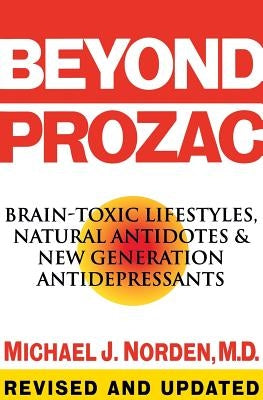 Beyond Prozac: Antidotes for Modern Times by Norden, Michael J.