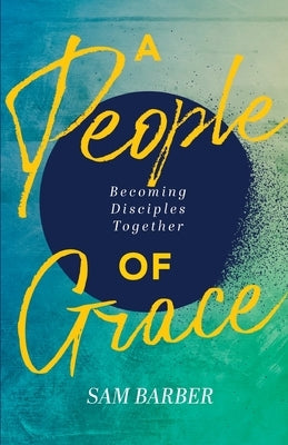 A People of Grace by Barber, Sam