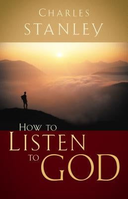 How to Listen to God by Stanley, Charles F.
