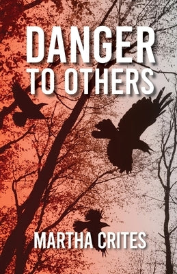 Danger to Others by Crites, Martha