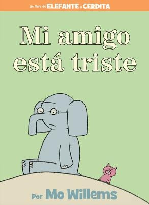 Mi Amigo Está Triste = My Friend Is Sad by Willems, Mo