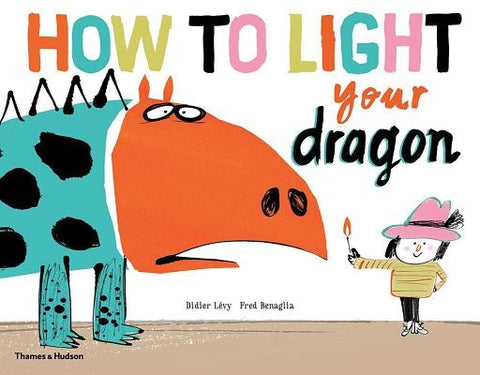 How to Light Your Dragon by Benaglia, Fred