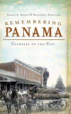 Remembering Panama: Glimpses of the Past by Brown, Pamela a.