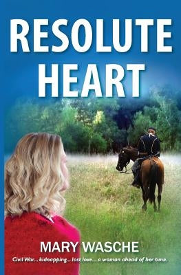 Resolute Heart by Wasche, Mary