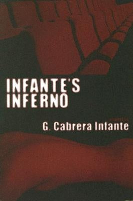 Infante's Inferno by Infante, Guillermo Cabrena