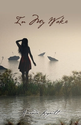 In My Wake by Legault, Amanda