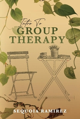 Intro to Group Therapy by Ramirez, Sequoia