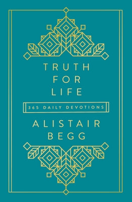 Truth for Life: 365 Daily Devotions by Begg, Alistair
