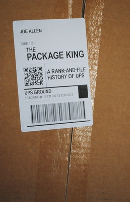 The Package King: A Rank and File History of Ups by Allen, Joe