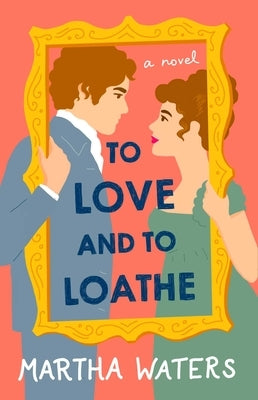 To Love and to Loathe, Volume 2 by Waters, Martha