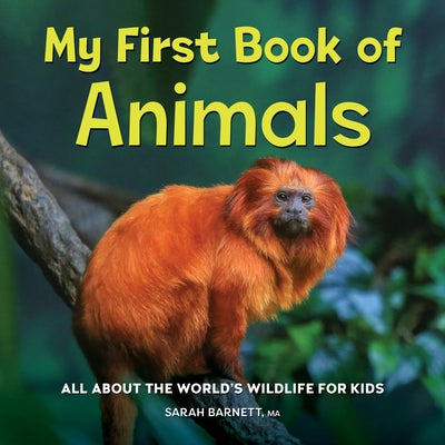 My First Book of Animals: All about the World's Wildlife for Kids by Barnett, Sarah