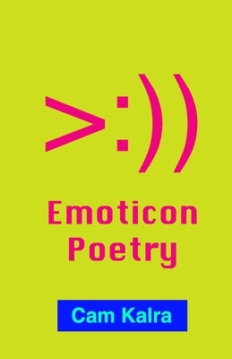 Emoticon Poetry by Kalra, Cam