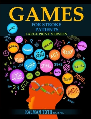 Games for Stroke Patients: Large Print Version by Toth M. a. M. Phil, Kalman