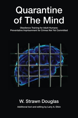 Quarantine of the Mind: Obedience Training for Adult Humans by Douglas, W. Strawn