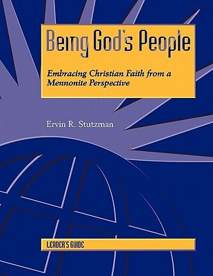 Being God's People Leader's Guide by Stutzman, Ervin R.