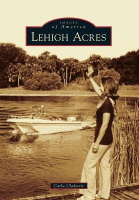 Lehigh Acres by Ulakovic, Carla