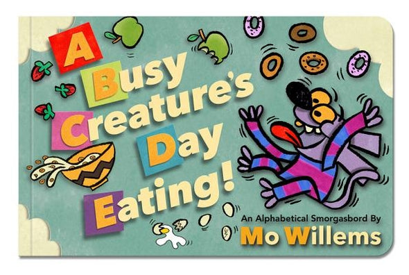 A Busy Creature's Day Eating! by Willems, Mo