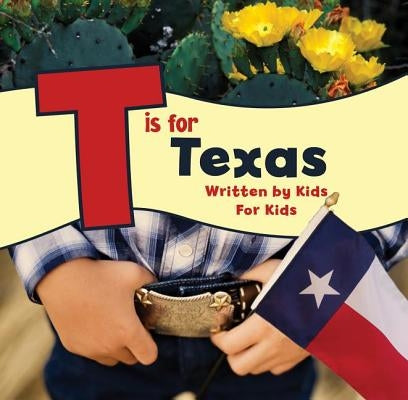 T Is for Texas: Written by Kids for Kids by Worth, Boys And