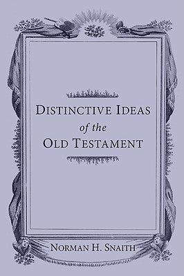 Distinctive Ideas of the Old Testament by Snaith, Norman H.