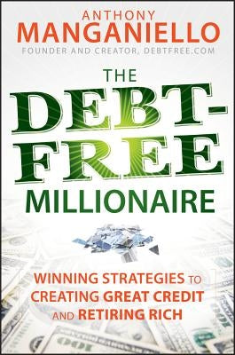 Debt-Free Millionaire by Manganiello, Anthony