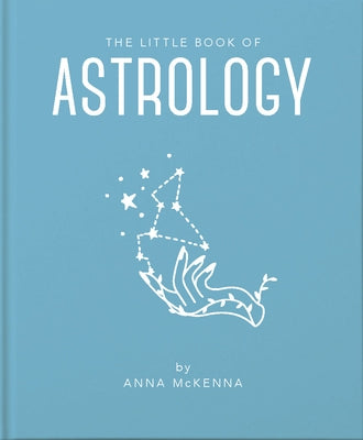 The Little Book of Astrology by McKenna, Anna