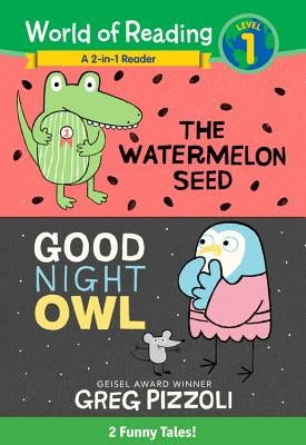 The World of Reading Watermelon Seed and Good Night Owl 2-In-1 Reader: 2 Funny Tales! by Pizzoli, Greg
