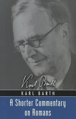 A Shorter Commentary on Romans by Barth, Karl