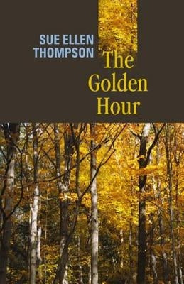 The Golden Hour by Thompson, Sue Ellen