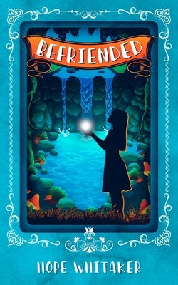 Befriended by Whitaker, Hope L.