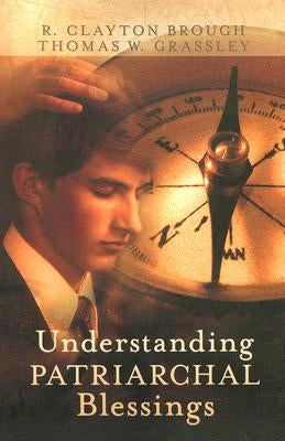 Understanding Patriarchal Blessings by Brough, R. Clayton