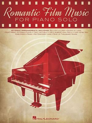 Romantic Film Music: 40 Great Arrangements for Piano Solo by Hal Leonard Corp