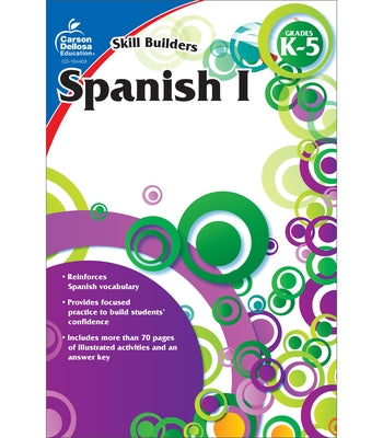 Spanish I, Grades K - 5 by Carson-Dellosa Publishing