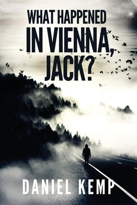 What Happened In Vienna, Jack? by Kemp, Daniel