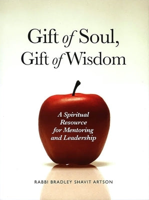Gift of Soul, Gift of Wisdom by Artson, Rabbi Bradley Shavit